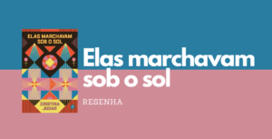 elas marchavam sob o sol, resenha