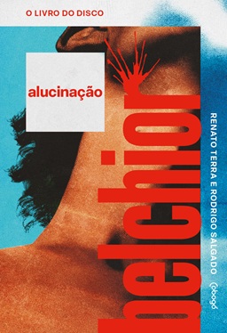 Capa do livro Belchior: Alucinação, de Renato Terra e Rodrigo Salgado